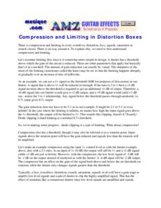 Compression and Limiting in Distortion Boxes There is compression and limiting in every overdrive, distortion, fuzz, squash, saturation or crunch circuit. There is no way around it. To explain why, we need to first under