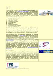 Dear Ms, Dear Sir, TRANSPORTNET is hosting its first Transport Systems Course from 7 till 11 May 2007 at the University of the Aegean. This course is part of the TRANSPORTNET Marie Curie Early Stage Training Programme. T