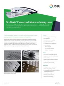PicoBlade® Picosecond Micromachining Laser Precision and flexibility for optimized processes—a fully featured, machine-ready system The PicoBlade laser system is a versatile tool for processing virtually any material 