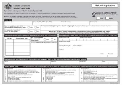 Refund Application Approved form under regulation 128 of the Customs RegulationThe completion of this form is required to make any changes to a previously lodged import or warehouse declaration where a refund is d