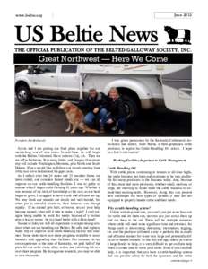 Junewww.beltie.org US Beltie News THE OFFICIAL PUBLICATION OF THE BELTED GALLOWAY SOCIETY, I N C .