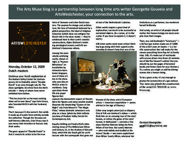 The Arts Muse blog is a partnership between long time arts writer Georgette Gouveia and ArtsWestchester, your connection to the arts. heirs of Vermeer and other Dutch masters. The passion for design and architecture; the