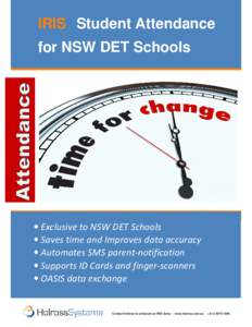 IRIS Student Attendance for NSW DET Schools • Exclusive to NSW DET Schools • Saves time and Improves data accuracy • Automates SMS parent-notification