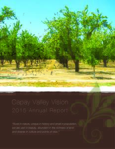 Capay Valley Vision 2015 Annual Report “Rural in nature, unique in history and small in population, we are vast in beauty, abundant in the richness of land and diverse in culture and points of view.”