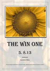 The WIN ONE[removed]Edited by Graham Powell  “To the tranquil mind, flowers are great friends, radiating beauty without recourse to words.”