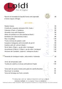 *Ravioli de brandada de bacallà fumat amb tapenade  …… 6€ d’olives negres d’Aragó