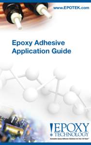 www.EPOTEK.com  Epoxy Adhesive Application Guide  This guide is an educational tool designed to assist adhesive users in