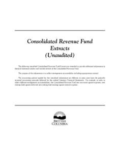 Consolidated Revenue Fund Extracts (Unaudited) The following unaudited Consolidated Revenue Fund Extracts are intended to provide additional information to financial statement readers and includes details of the Consolid