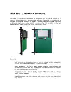 iNET SI-110 SICOMP M Interface The iNET SI-110 interface facilitates the migration of a SICOMP M system to a modern standard platform. Based on the retention of existing I/O hardware it is possible to make the transition