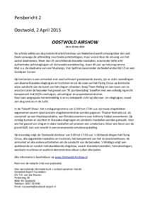 Persbericht 2 Oostwold, 2 April 2015 OOSTWOLD AIRSHOW 24 en 25 meiDe achtste editie van de grootste Warbird Airshow van Nederland wordt omvangrijker dan ooit.