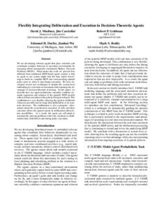 Flexibly Integrating Deliberation and Execution in Decision-Theoretic Agents David J. Musliner, Jim Carciofini Robert P. Goldman  Honeywell Laboratories