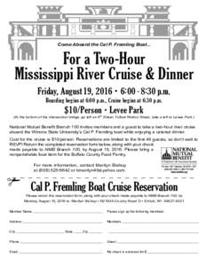 Come Aboard the Cal P. Fremling Boat...  For a Two-Hour Mississippi River Cruise & Dinner Friday, August 19, 2016 • 6: 00 ‐ 8:30 p.m. Boarding begins at 6:00 p.m., Cruise begins at 6:30 p.m.