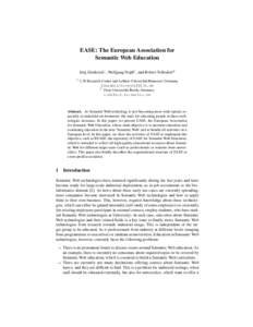 EASE: The European Association for Semantic Web Education J¨org Diederich1 , Wolfgang Nejdl1 , and Robert Tolksdorf2 1  L3S Research Center and Leibniz Universit¨at Hannover, Germany