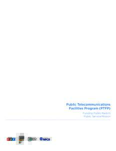 Public Telecommunications Facilities Program (PTFP) Funding Public Radio’s Public Service Mission  National Federation of Community Broadcasters