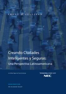 Creando Ciudades Inteligentes y Seguras: Una Perspectiva Latinoamericana Un White Paper de Frost & Sullivan  WWW.FROST.COM