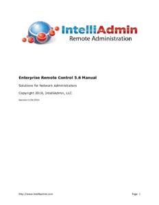 Enterprise Remote Control 5.6 Manual Solutions for Network Administrators Copyright 2016, IntelliAdmin, LLC Revisionhttp://www.intelliadmin.com