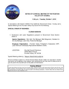 NOTICE OF A SPECIAL MEETING OF THE FOUNTAIN VALLEY CITY COUNCIL 5:30 p.m. - Tuesday, October 1, 2013 In accordance with Section[removed]of the California Government Code, I hereby call a Special Meeting of the Fountain Val