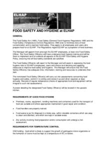 FOOD SAFETY AND HYGIENE at ELHAP GENERAL The Food Safety Act (1990), Food Safety (General Food Hygiene) Regulations 1995 and the Food Safety (Temperature Control) Regulations 1995 exist to minimise risks of food contamin