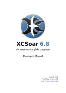 XCSoar 6.8 the open-source glide computer Developer Manual July 20, 2016 For XCSoar version 6.8.5
