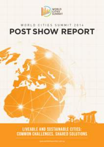 WORLD CITIES SUMMITPOST SHOW REPORT LIVEABLE AND SUSTAINABLE CITIES: COMMON CHALLENGES, SHARED SOLUTIONS