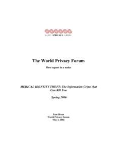 The World Privacy Forum First report in a series MEDICAL IDENTITY THEFT: The Information Crime that Can Kill You Spring 2006