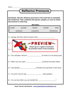 Name: _________________________________  Reflexive Pronouns Directions: Use the reflexive pronouns in the word box to complete the sentences. Then underline the person, people, or noun to which the pronoun is referring.