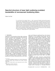 Spectral structure of laser light scattering revisited: bandwidths of nonresonant scattering lidars Chiao-Yao She It is well known that scattering lidars, i.e., Mie, aerosol-wind, Rayleigh, high-spectral-resolution, mole