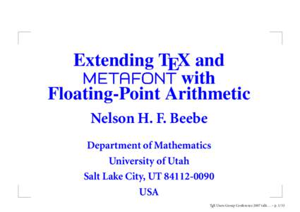 Extending TEX and METAFONT with Floating-Point Arithmetic Nelson H. F. Beebe Department of Mathematics University of Utah