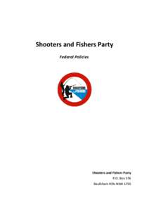 Shooters and Fishers Party Federal Policies Shooters and Fishers Party P.O. Box 376 Baulkham Hills NSW 1755