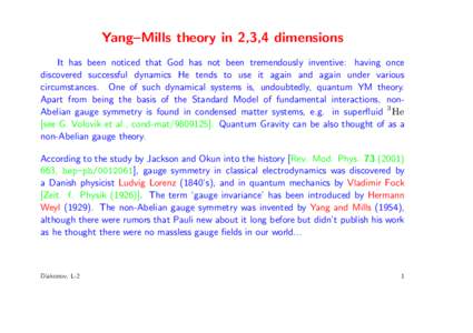 Yang–Mills theory in 2,3,4 dimensions It has been noticed that God has not been tremendously inventive: having once discovered successful dynamics He tends to use it again and again under various circumstances. One of 