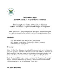 Inside Oversight: Levin Center at Wayne Law Tutorials Introducing Levin Center at Wayne Law Tutorials on How to Conduct Congressional Oversight Investigations In this video, Levin Center experts provide an overview of th