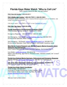 Florida Keys Water Watch “Who to Call List” Take a picture, record the date, time and location FWC Fish Kill HotlineFWC Wildlife Alert HotlineFWCC) Entangled, injured, distr