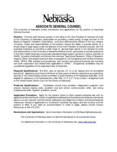 ASSOCIATE GENERAL COUNSEL The University of Nebraska invites nominations and applications for the position of Associate General Counsel. Position: Full-time staff attorney position in the office of the Vice President & G