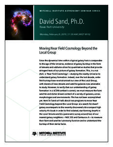 MITCHELL INSTITUTE ASTRONOMY SEMINAR SERIES  David Sand, Ph.D. Texas Tech University  Monday, February 9, 2015 | 11:30 AM | MIST M102