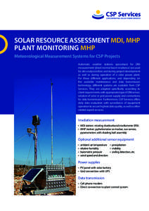 Solar Resource Assessment MDI, mHP Plant monitoring MHP Meteorological Measurement Systems for CSP Projects Automatic weather stations specialized for DNI measurement (direct normal beam irradiance) are used for site ana