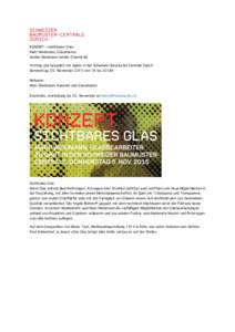 KONZEPT: «sichtbares Glas» Marc Weidmann, Glasarbeiter Atelier Weidmann GmbH, Oberwil BL Vortrag und Gespräch mit Apéro in der Schweizer Baumuster-Centrale Zürich Donnerstag, 05. November 2015 von 18 bis 20 Uhr Refe