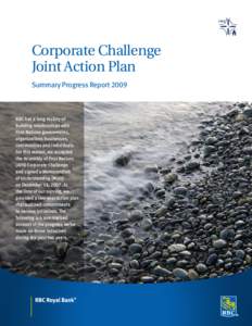 Corporate Challenge Joint Action Plan Summary Progress Report 2009 RBC has a long history of building relationships with