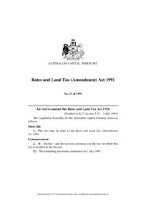 AUSTRALIAN CAPITAL TERRITORY  Rates and Land Tax (Amendment) Act 1991 No. 27 of[removed]An Act to amend the Rates and Land Tax Act 1926