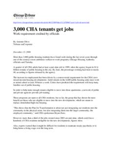 http://www.chicagotribune.com/news/local/chi-0612130076dec13,1,[removed]story?coll=chi-news-hed  3,000 CHA tenants get jobs Work requirement credited by officials By Antonio Olivo Tribune staff reporter