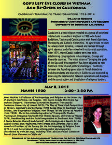 God’s Left Eye Closes in Vietnam And Re-Opens in California Caodaism’s Transpacific TransformationsDr. Janet Hoskins Professor of Anthropology and Religion University of Southern California