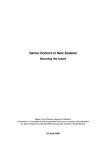 Senior Doctors in New Zealand Securing the future Report of the Director-General of Health’s Commission on Competitive and Sustainable Terms and Conditions of Employment for Senior Medical and Dental Officers Employed 