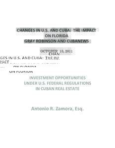 CHANGES IN U.S. AND CUBA: THE IMPACT ON FLORIDA GRAY ROBINSON AND CUBANEWS OCTOBER 13, 2011  INVESTMENT OPPORTUNITIES