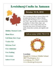 Lewisburg Crafts in Autumn, Lewisburg PA CRAFTER & VENDORS WANTED Artists, Craftsmen & Home Party Plans are being sought The Lewisburg Crafts in Autumn, on October 15-16, 2016. Booth spaces is 10’ x 5’ and you must 