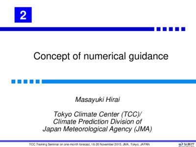 2  Concept of numerical guidance Masayuki Hirai Tokyo Climate Center (TCC)/