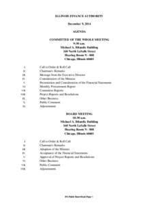 ILLINOIS FINANCE AUTHORITY December 9, 2014 AGENDA COMMITTEE OF THE WHOLE MEETING 9:30 a.m. Michael A. Bilandic Building