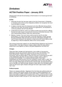 Zimbabwe ACTSA Position Paper - January 2010 February 2010 will mark the anniversary of the formation of an inclusive government for Zimbabwe. ACTSA 1. Welcomes the start that has been made by the Unity Government in Zim