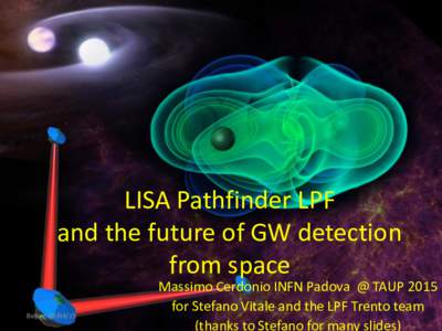 LISA Pathfinder LPF and the future of GW detection from space BeijingMassimo Cerdonio INFN Padova @ TAUP 2015