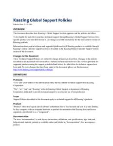 Kaazing Global Support Policies Effective Date: 12–11–2009 OVERVIEW This document describes how Kaazing’s Global Support Services operates and the policies we follow. To be eligible for and able to purchase technic