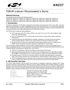 AN237 TCP/IP L I B R A R Y P R O G R A M M E R ’ S G U I D E Relevant Devices This application note applies to the following devices: C8051F120, C8051F121, C8051F122, C8051F123, C8051F124, C8051F125, C8051F126, C8051F1
