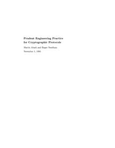 Prudent Engineering Practice for Cryptographic Protocols Martn Abadi and Roger Needham November 1, 1995  Martn Abadi is at the Systems Research Center, Digital Equipment Corporation, 130 Lytton Avenue, Palo Alto, CA